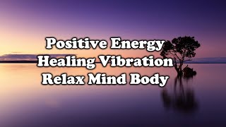 Positive Transformation Meditation Music | Positive Energy | Healing Vibration | Relax Mind Body