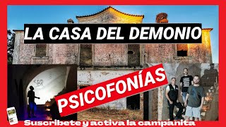 LA CASA DEL DEMONIO - PSICOFONIAS Y ACTIVIDAD PARANORMAL - Urbex España