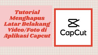 Cara hapus background / latar belakang video dan foto dari aplikasi capcut