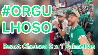 REACT FRED DESIMPEDIDOS - CHELSEA 2 x 1 PALMEIRAS - MUNDIAL DE CLUBES DA FIFA #ORGULHOSO