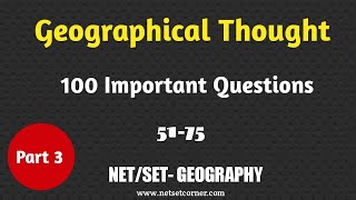 Geographical thought 100 Important Questions | Part 3 51-75 | Netset Corner | Md Abdus Salam