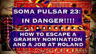 Soma Pulsar 23: I was so in danger!!! - How To escape a Grammy nomination and a job at Roland!!!