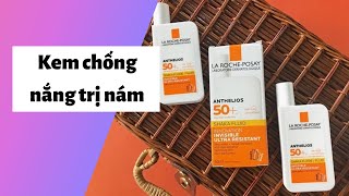 5 kem chống nắng trị nám tàn nhàn hiệu quả, an toàn nhất hiện nay