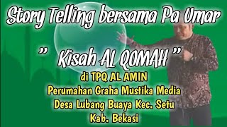 Story Telling bersama Pa Umar: " KISAH AL QOMAH "