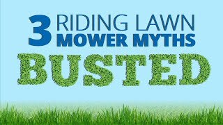 Use & Care Tips: 3 Riding Lawn Mower Myths