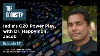 The Doorstep: India's G20 Power Play, with Dr. Happymon Jacob