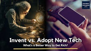 Invent Vs Adopt New Tech: What's a Better Way to Get Rich? Ft. John Steele Gordon