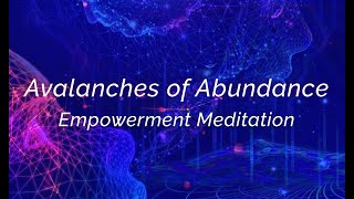 A very energizing Avalanches of Abundance Empowerment Meditation by Master Trent Thomason