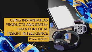 Using InstantAtlas Products and Stats+ Data for Local Insight Intelligence