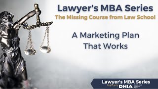 Lawyer's MBA Series - A Marketing Plan That Works