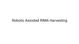 Robotic Assisted RIMA Harvesting Dr Yugal Mishra