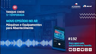 Episódio 192 | Máquinas e Equipamentos para Abastecimento