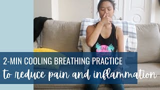 2-Minute Pacifying Breath for Reducing Pain, Heat, Inflammation