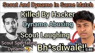 Dynamo And Scout In Same Match | Dynamo Abusing Funny | Killed By Hacker