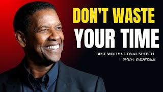 Don't Waste Your Time:motivational speech denzel washington