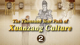 Episode 2《The Thousand Year Path of Xuanzang Culture 》