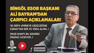 Bingöl ESOB Başkanı Ali Bayram çarpıcı açıklamalarda bulundu