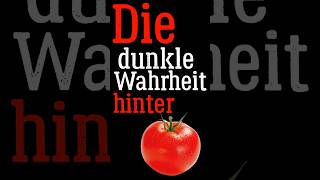 Die dunkle Wahrheit hinter Tomaten