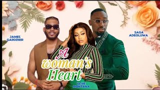 A WOMAN'S HEART 2024 ( new trending nigerian nollywood movie ) - Uche Montana, SAGA ADEOLUWA JAMES