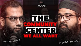 The Community Center We All Want | Fareed Ahmad | Saifullah Sanaullah