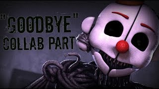 [FNAF SFM] "Goodbye" Collab Part 10 For "Gordon Ramsey"