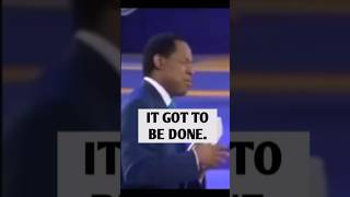 IT GOT TO BE DONE || PASTOR CHRIS OYAKHILOME #shorts #pastorchrisoyakhilome #motivation