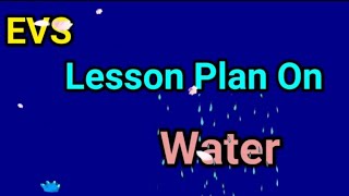 EVS Lesson Plan - Water || Lesson  Plan For Teachers || CBSE Grade 1 ||Kidos Edu Point