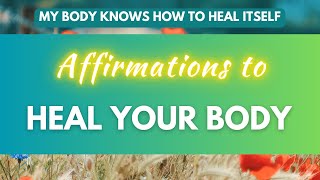 HEAL YOUR BODY with these affirmations