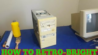 How To RetroBright - Making A Old Computer Look New Again