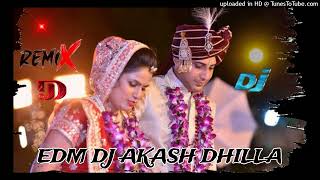 Dulhe Ka Sehra EDM DJ AKASH DHILLA KAMLESH AMAHA