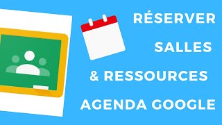 Réserver salle ou ressource avec l'agenda google workspace