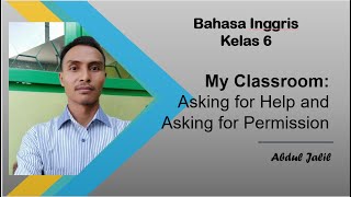 My Classroom : Asking for Help and Asking for Permission (Materi Bahasa Inggris Kelas 6)