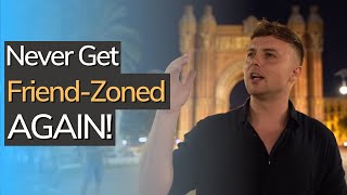 How To Never Get Friendzoned Again (You Need To Hear This)