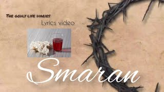 Smaran l Holy communion l lyrics video l The godly life diaries