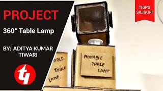 PROJECT: 360° TABLE LAMP | ADITYA KUMAR TIWARI | CLASS 7 | T.I.G.P.S SILIGURI