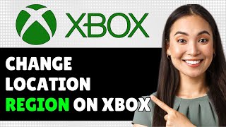 How to CHANGE LOCATION REGION On XBOX SERIES X/S 2024 (Step By Step Guide)