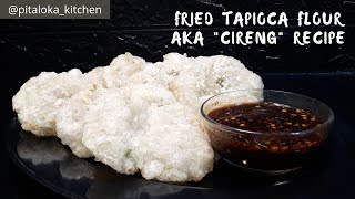 Recipe fried tapioca flour aka "CIRENG" / resep cireng