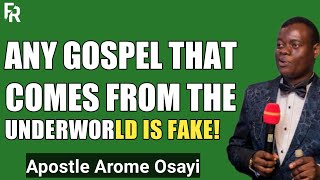 ANY GOSPEL THAT COMES FROM THE UNDERWORLD IS FAKE! _ APOSTLE AROME OSAYI 2022