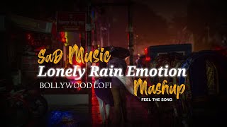 Lonely Rain Emotion Mashup - Chillout Mix - Slowed Reverb - Bollywood Lofi - Sad Song - BRLOFISONG