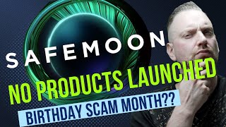 Safemoon Special - The Death of Safemoon  - The March Safemoon Birthday SCAM Month - No products?!!!