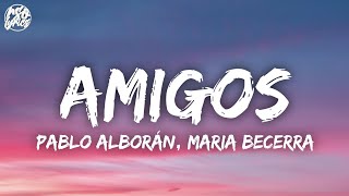 Pablo Alborán, Maria Becerra - Amigos (Letra/Lyrics)