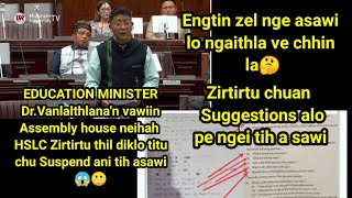 Education Minister in Zirtirtu thil diklo titu Suspend ta 😱 Assembly house ah engtin nge asawi dan 🤔