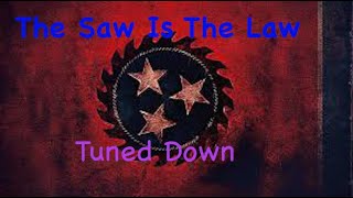 The Saw Is The Law: TUNED DOWN (Drop F)