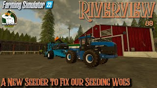 FS22 - Riverview  - A New Seeder to Fix Our Seeding Woes - #89