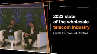 Emmanuel Rochas on the 2023 state of the wholesale telecom industry