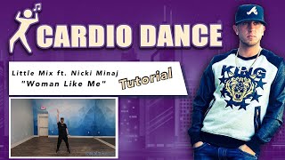 WOMAN LIKE ME Little Mix ft. Nicki Minaj Cardio Dance (TUTORIAL)