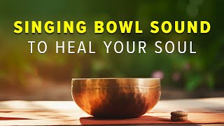 Perfect Restart: Soothing Singing Bowl Music to Heal Your Soul