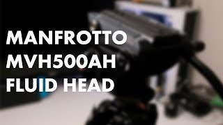 Manfrotto MVH500AH Fluid Head Unboxing & Initial Impressions