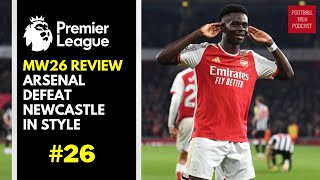 LIVE MATCH WEEK 26 REVIEW | ARSENAL DEFEAT NEWCASTLE IN STYLE | PREMIER LEAGUE | EPISODE 26