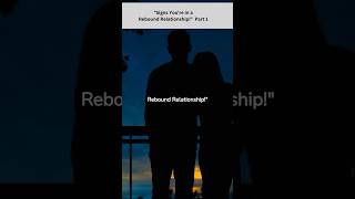 Signs you are in a aaRebound Relationship part one #Relationship #Rebound #shorts